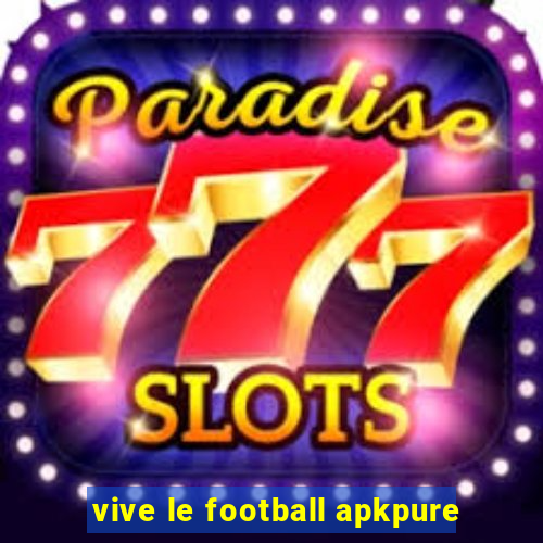 vive le football apkpure